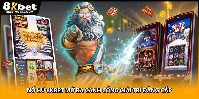 Nổ hũ 8KBET mở ra cánh cổng giải trí đẳng cấp 