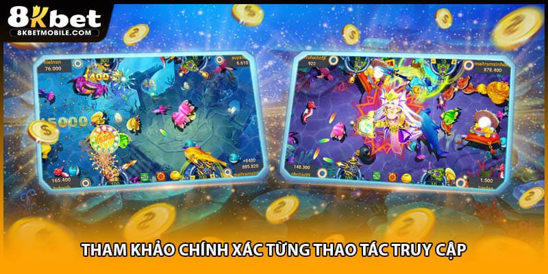 Tham khảo chính xác từng thao tác truy cập